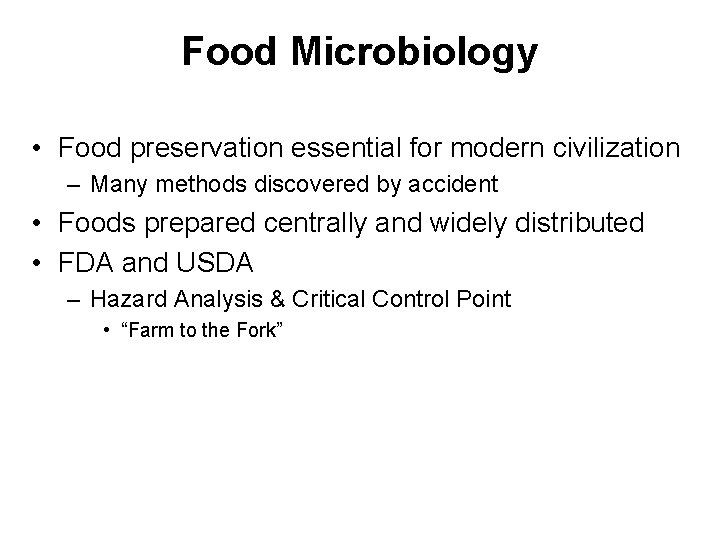 Food Microbiology • Food preservation essential for modern civilization – Many methods discovered by