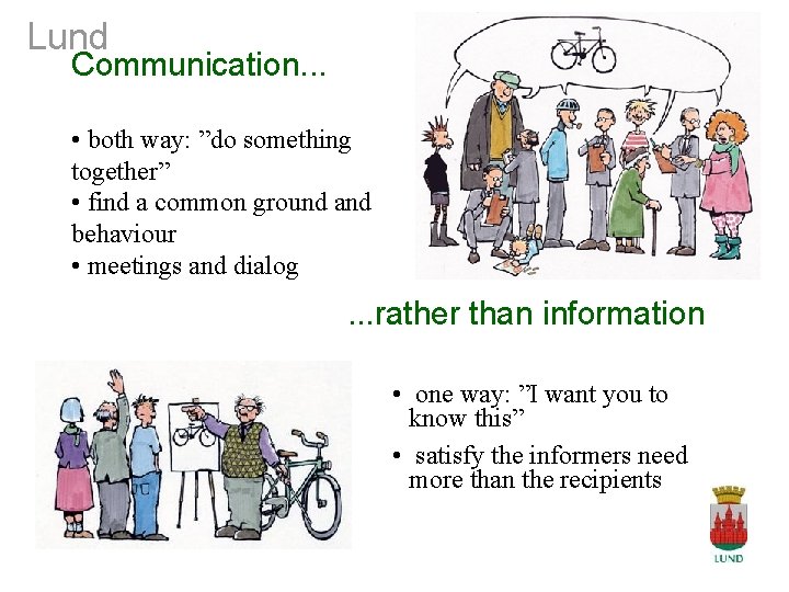 Lund Communication. . . • both way: ”do something together” • find a common