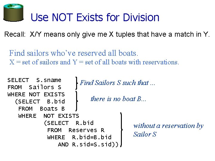 Use NOT Exists for Division Recall: X/Y means only give me X tuples that