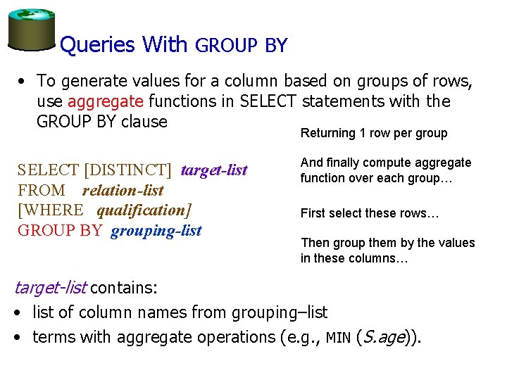Queries With GROUP BY • To generate values for a column based on groups