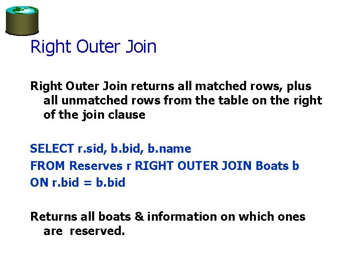 Right Outer Join returns all matched rows, plus all unmatched rows from the table