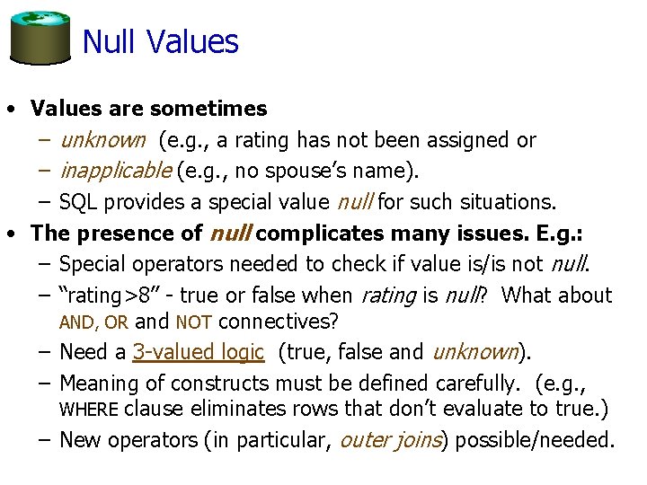 Null Values • Values are sometimes – unknown (e. g. , a rating has