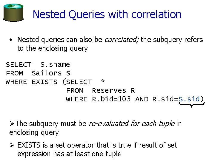 Nested Queries with correlation • Nested queries can also be correlated; the subquery refers