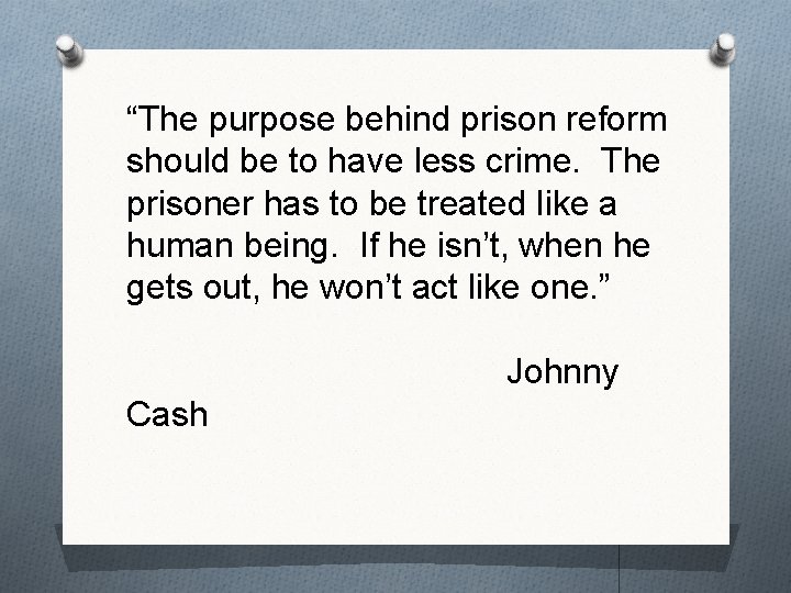 “The purpose behind prison reform should be to have less crime. The prisoner has