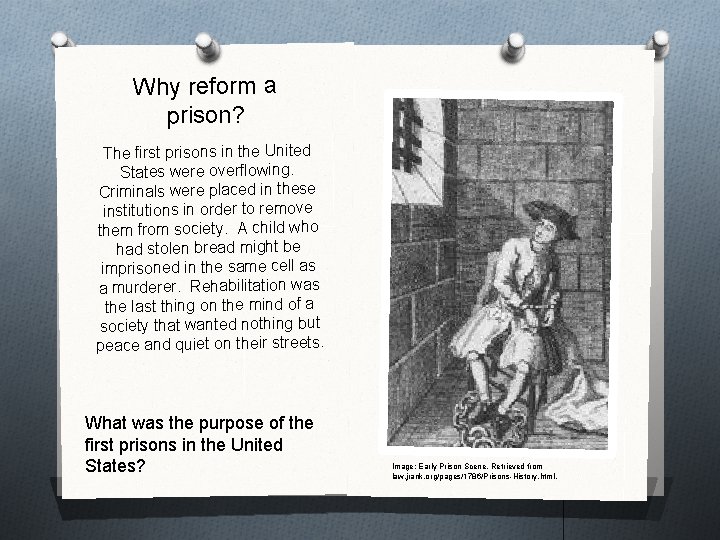 Why reform a prison? The first prisons in the United States were overflowing. Criminals