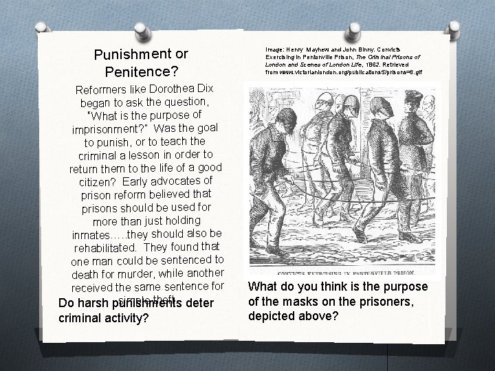 Punishment or Penitence? Reformers like Dorothea Dix began to ask the question, “What is