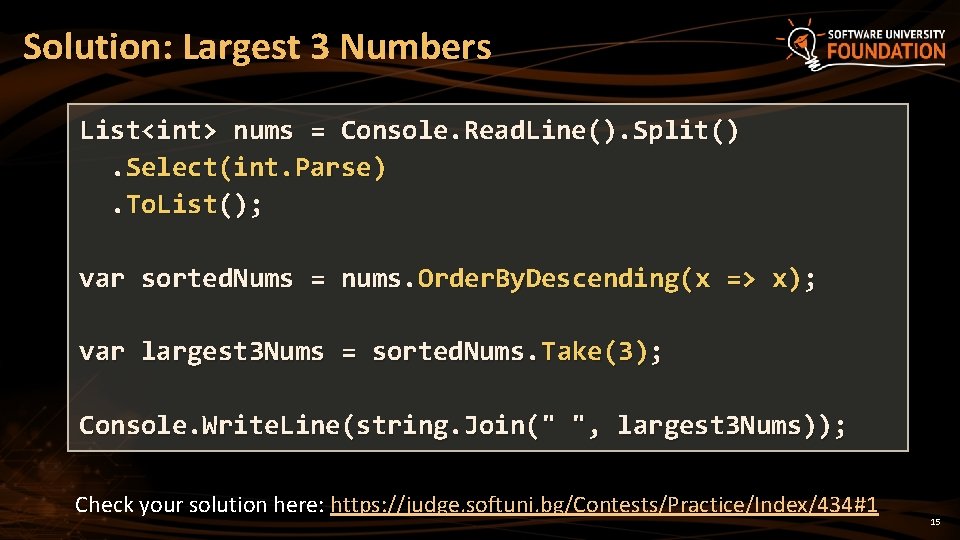 Solution: Largest 3 Numbers List<int> nums = Console. Read. Line(). Split(). Select(int. Parse). To.