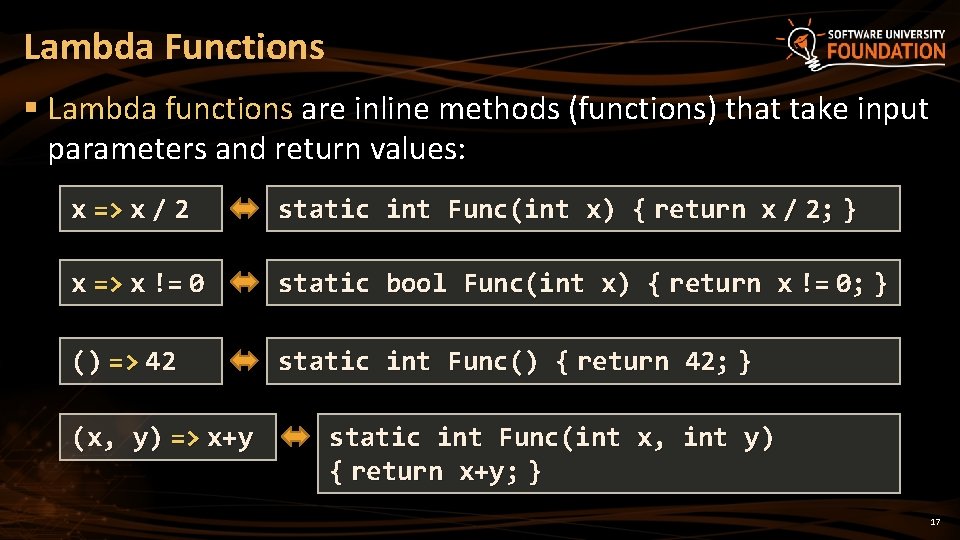 Lambda Functions § Lambda functions are inline methods (functions) that take input parameters and