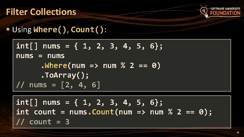 Filter Collections § Using Where(), Count(): int[] nums = { 1, 2, 3, 4,