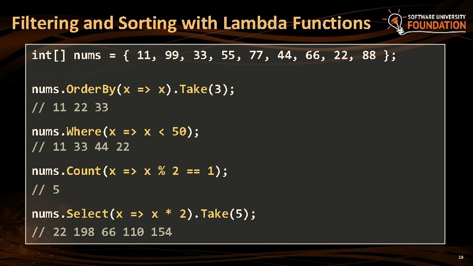 Filtering and Sorting with Lambda Functions int[] nums = { 11, 99, 33, 55,