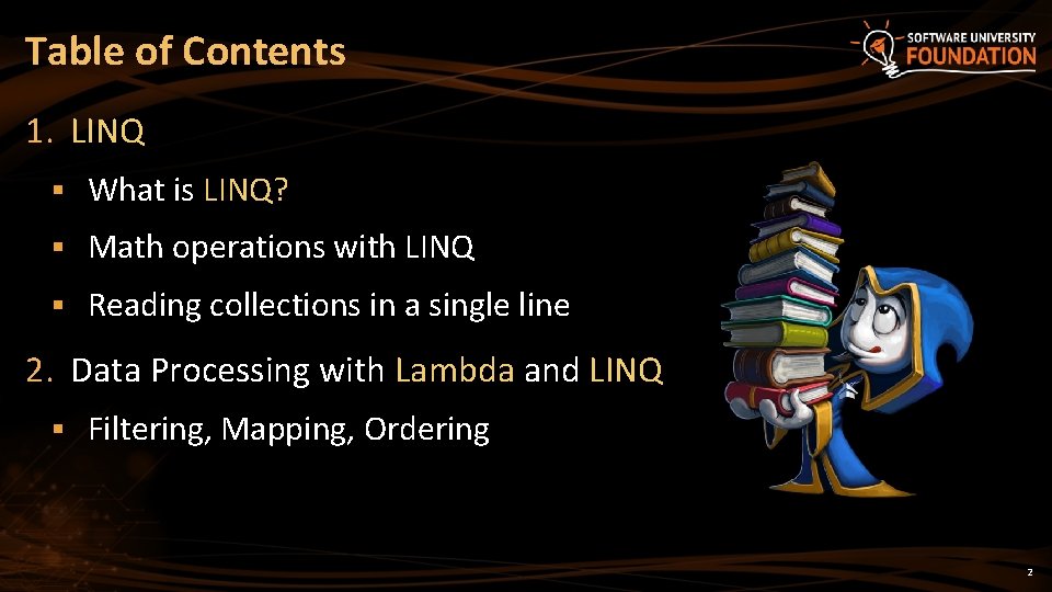 Table of Contents 1. LINQ § What is LINQ? § Math operations with LINQ