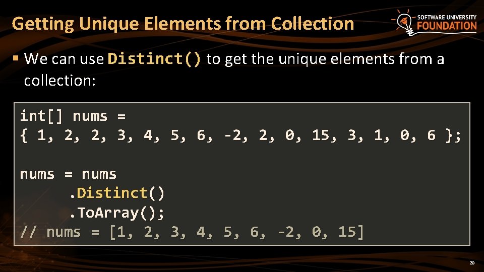Getting Unique Elements from Collection § We can use Distinct() to get the unique