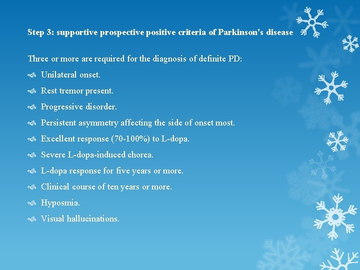 Step 3: supportive prospective positive criteria of Parkinson's disease Three or more are required Step 3: supportive prospective positive criteria of Parkinson's disease Three or more are required