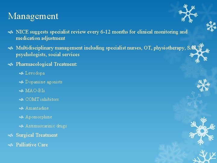Management NICE suggests specialist review every 6 -12 months for clinical monitoring and medication Management NICE suggests specialist review every 6 -12 months for clinical monitoring and medication