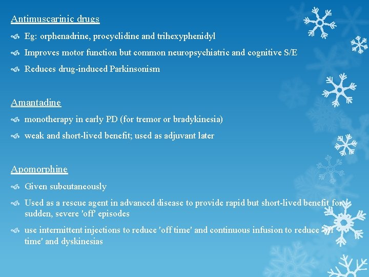 Antimuscarinic drugs Eg: orphenadrine, procyclidine and trihexyphenidyl Improves motor function but common neuropsychiatric and Antimuscarinic drugs Eg: orphenadrine, procyclidine and trihexyphenidyl Improves motor function but common neuropsychiatric and