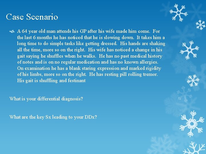 Case Scenario A 64 year old man attends his GP after his wife made Case Scenario A 64 year old man attends his GP after his wife made