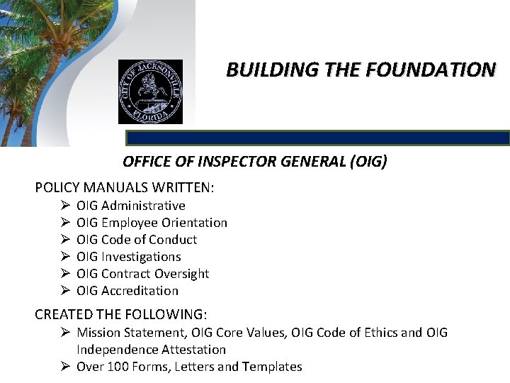 BUILDING THE FOUNDATION OFFICE OF INSPECTOR GENERAL (OIG) POLICY MANUALS WRITTEN: Ø Ø Ø