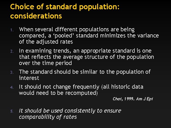 Choice of standard population: considerations 1. When several different populations are being compared, a