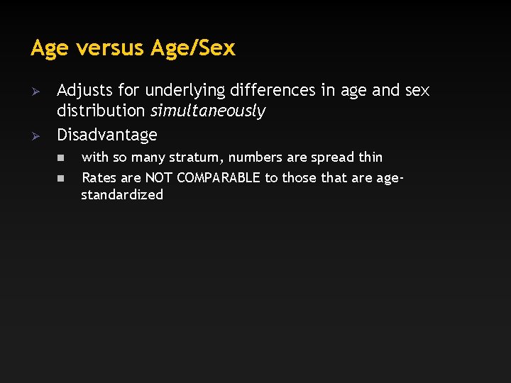 Age versus Age/Sex Ø Ø Adjusts for underlying differences in age and sex distribution