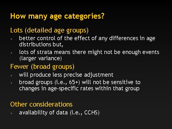 How many age categories? Lots (detailed age groups) • • better control of the
