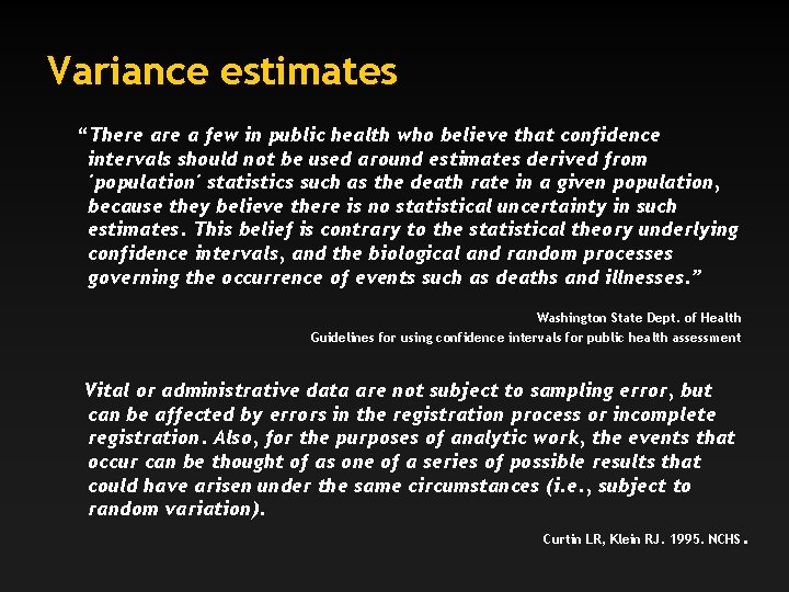 Variance estimates “There a few in public health who believe that confidence intervals should