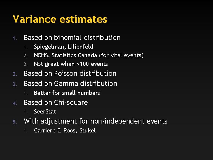 Variance estimates 1. Based on binomial distribution 1. 2. 3. Based on Poisson distribution