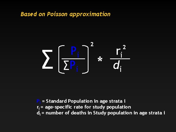 Based on Poisson approximation ∑ Pi ∑Pi 2 2 * ri di Pi =