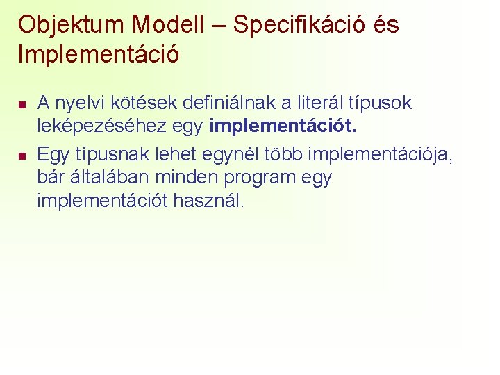 Objektum Modell – Specifikáció és Implementáció n n A nyelvi kötések definiálnak a literál