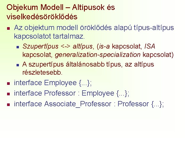 Objekum Modell – Altípusok és viselkedésöröklődés n Az objektum modell öröklődés alapú típus-altípus kapcsolatot