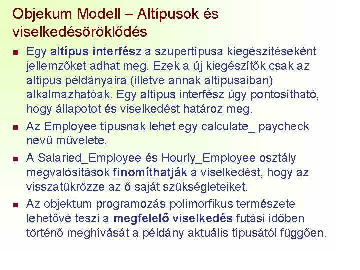 Objekum Modell – Altípusok és viselkedésöröklődés n n Egy altípus interfész a szupertípusa kiegészítéseként