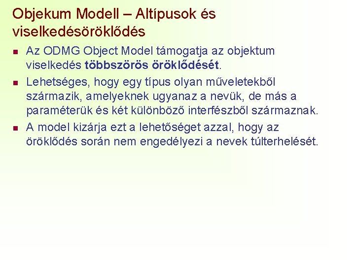 Objekum Modell – Altípusok és viselkedésöröklődés n n n Az ODMG Object Model támogatja