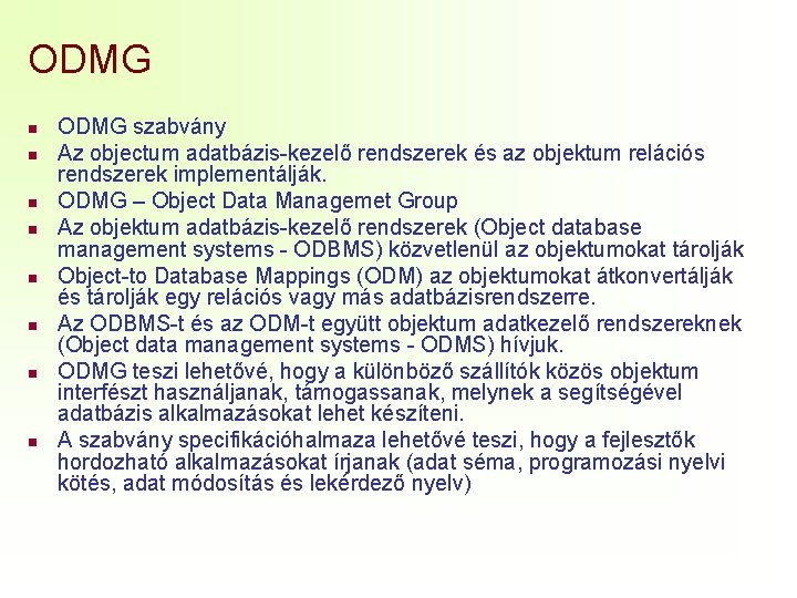 ODMG n n n n ODMG szabvány Az objectum adatbázis-kezelő rendszerek és az objektum