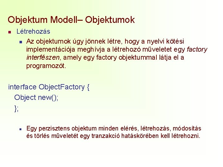 Objektum Modell– Objektumok n Létrehozás n Az objektumok úgy jönnek létre, hogy a nyelvi