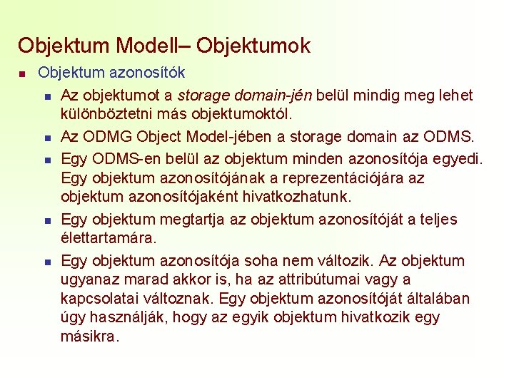 Objektum Modell– Objektumok n Objektum azonosítók n Az objektumot a storage domain-jén belül mindig