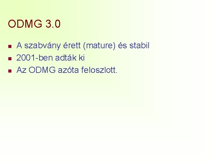 ODMG 3. 0 n n n A szabvány érett (mature) és stabil 2001 -ben