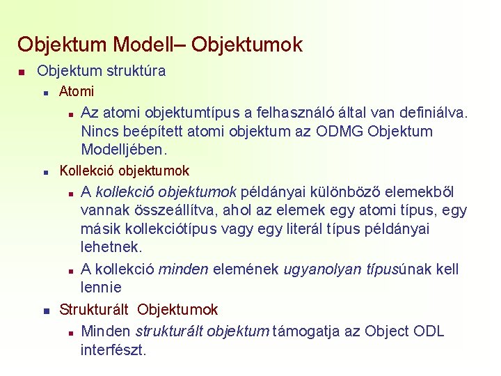 Objektum Modell– Objektumok n Objektum struktúra n Atomi n n Kollekció objektumok A kollekció