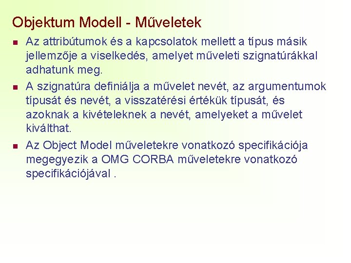 Objektum Modell - Műveletek n n n Az attribútumok és a kapcsolatok mellett a