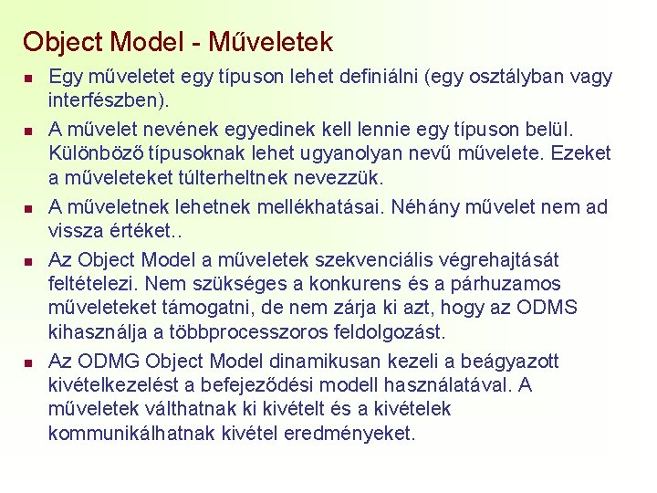 Object Model - Műveletek n n n Egy műveletet egy típuson lehet definiálni (egy