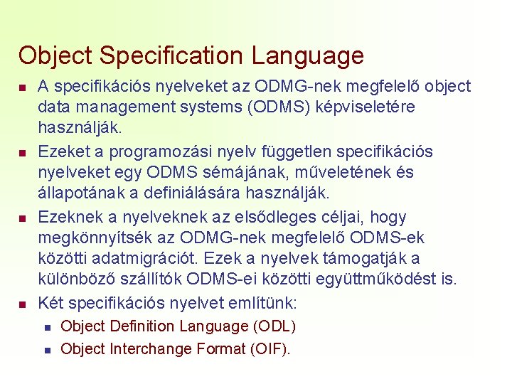 Object Specification Language n n A specifikációs nyelveket az ODMG-nek megfelelő object data management
