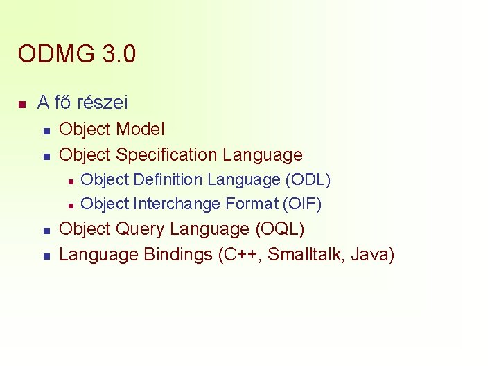 ODMG 3. 0 n A fő részei n n Object Model Object Specification Language