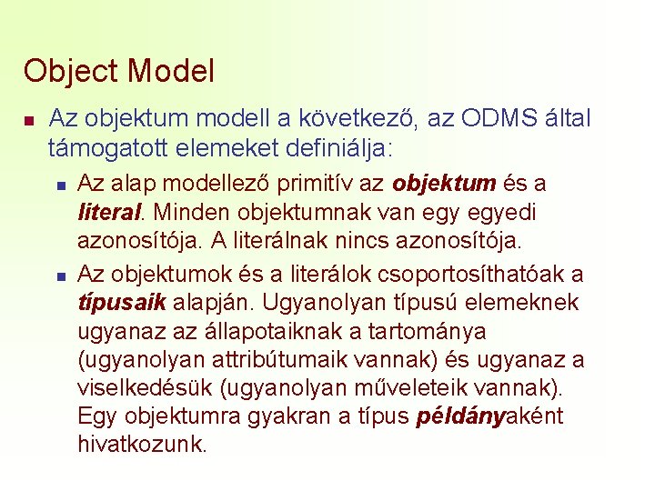 Object Model n Az objektum modell a következő, az ODMS által támogatott elemeket definiálja:
