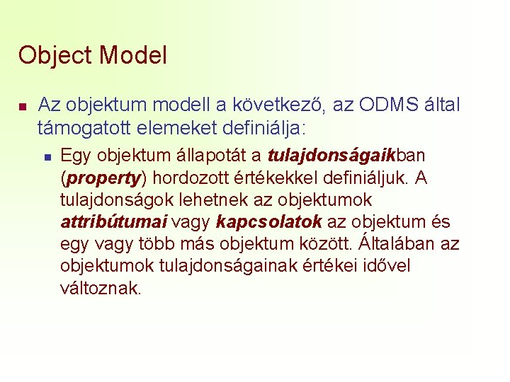 Object Model n Az objektum modell a következő, az ODMS által támogatott elemeket definiálja:
