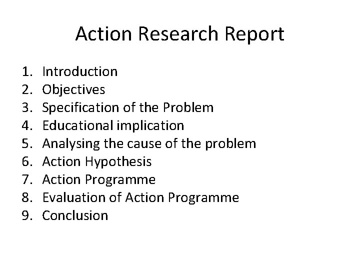 Action Research Report 1. 2. 3. 4. 5. 6. 7. 8. 9. Introduction Objectives