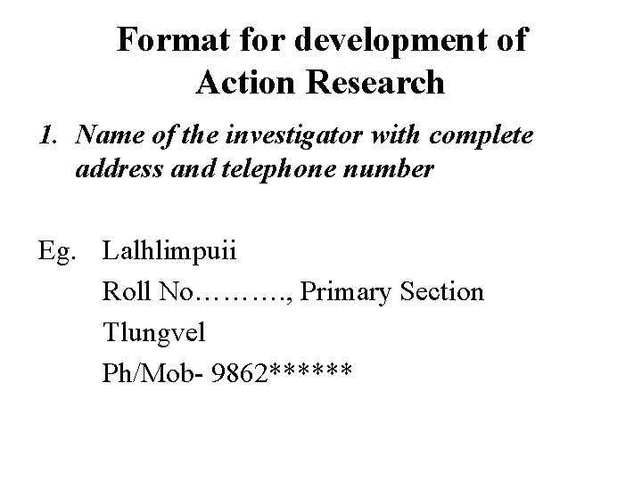 Format for development of Action Research 1. Name of the investigator with complete address