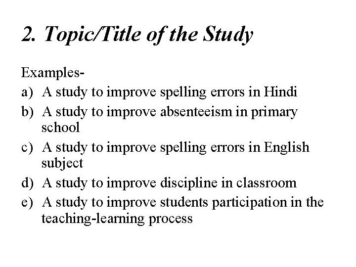 2. Topic/Title of the Study Examplesa) A study to improve spelling errors in Hindi