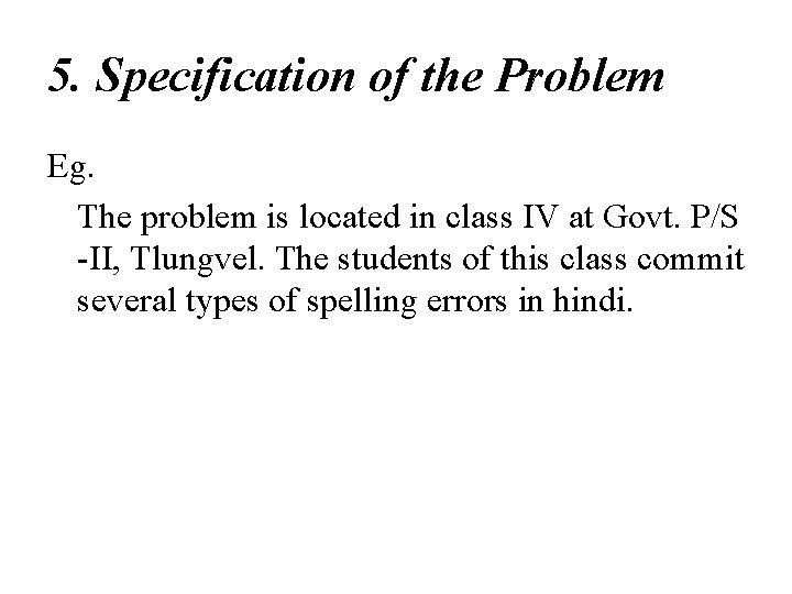 5. Specification of the Problem Eg. The problem is located in class IV at