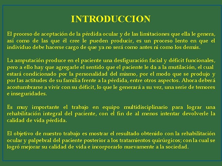 INTRODUCCION El proceso de aceptación de la pérdida ocular y de las limitaciones que