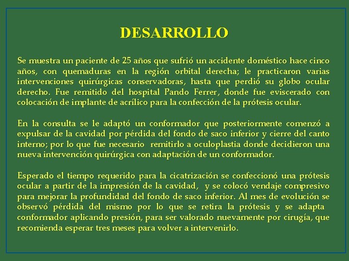 DESARROLLO Se muestra un paciente de 25 años que sufrió un accidente doméstico hace