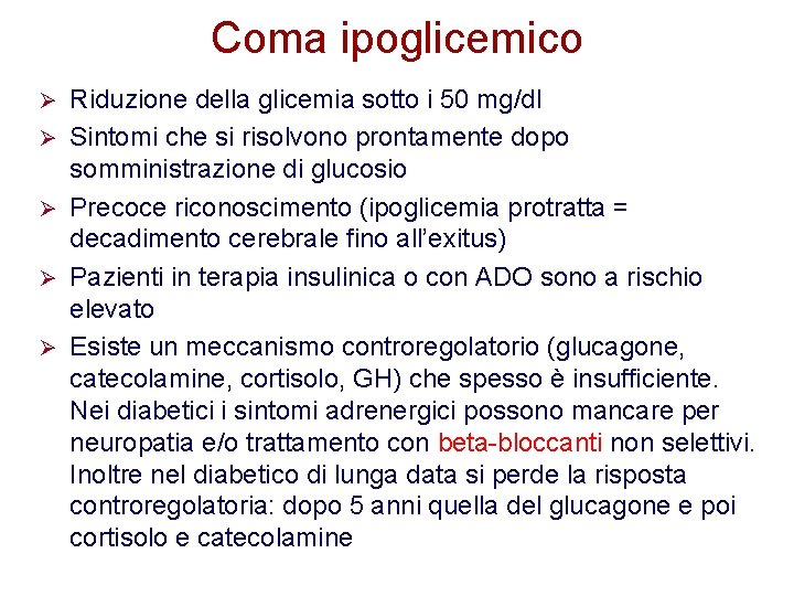 Coma ipoglicemico Ø Ø Ø Riduzione della glicemia sotto i 50 mg/dl Sintomi che