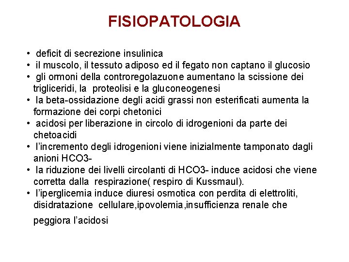 FISIOPATOLOGIA • deficit di secrezione insulinica • il muscolo, il tessuto adiposo ed il